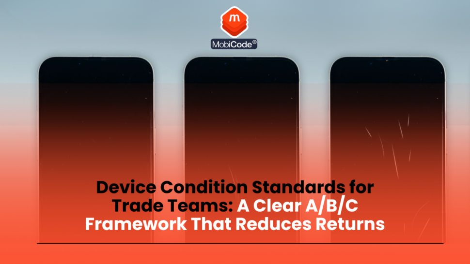 - MobiCode Mobile Phone Grading Guide: UK A, B, C Checklist